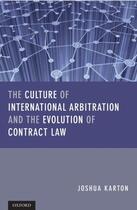 Couverture du livre « The Culture of International Arbitration and The Evolution of Contract » de Karton Joshua D H aux éditions Oup Oxford