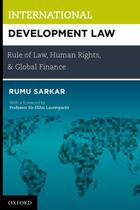 Couverture du livre « International Development Law: Rule of Law, Human Rights, and Global F » de Rumu Sarkar aux éditions Oxford University Press Usa