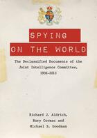 Couverture du livre « Spying on the World: The Declassified Documents of the Joint Intellige » de Goodman Michael S aux éditions Edinburgh University Press