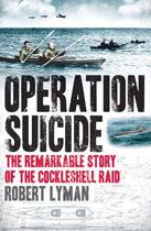 Couverture du livre « Operation Suicide » de Robert Lyman aux éditions Quercus Publishing Digital
