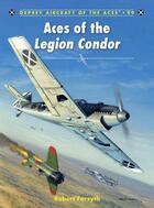 Couverture du livre « Aces of the Legion Condor » de Forsyth Robert aux éditions Osprey Publishing Digital