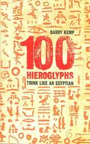 Couverture du livre « 100 Hieroglyphs ; Think Like an Egyptian » de Barry Kemp aux éditions Granta Books