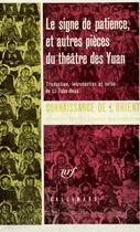 Couverture du livre « Le signe de patience et autres pieces du theatre des yuan » de Tcheng T'Ing-Yu/Ts'I aux éditions Gallimard