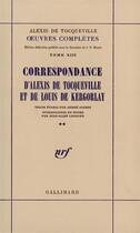 Couverture du livre « Oeuvres completes - xiii, 2 - correspondance d'alexis de tocqueville et de louis de kergorlay » de Tocqueville A D. aux éditions Gallimard