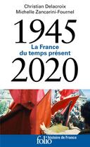 Couverture du livre « La France du temps présent (1945-2005) » de Michelle Zancarini-Fournel et Christian Delacroix aux éditions Folio