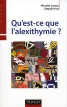 Couverture du livre « Qu'est-ce que l'alexithymie ? » de Maurice Corcos et Gwenole Loas et Gerard Pirlot aux éditions Dunod
