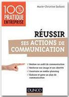 Couverture du livre « Réussir ses actions de communication » de Marie-Christine Sarboni aux éditions Dunod