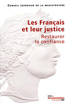 Couverture du livre « Les français et leur justice ; restaurer la confiance » de  aux éditions Documentation Francaise