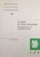 Couverture du livre « Le moi et son angoisse. entre pulsion de vie et pulsion de mort » de Benno Rosenberg aux éditions Puf