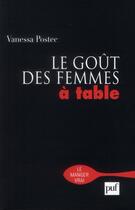 Couverture du livre « Le goût des femmes à table » de Vanessa Postec aux éditions Puf