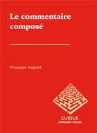 Couverture du livre « Le commentaire composé (2e édition) » de Veronique Anglard aux éditions Armand Colin