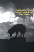 Couverture du livre « Amour, vampire et loup-garou » de Marie-Aude Murail aux éditions Ecole Des Loisirs