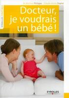 Couverture du livre « Docteur, je voudrais un bébé ! (2e édition) » de Claude-Annie Duplat et Martine Philippe aux éditions Eyrolles