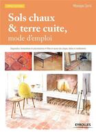 Couverture du livre « Sols chaux & terre cuite, mode d'emploi (3e édition) » de Monique Cerro aux éditions Eyrolles