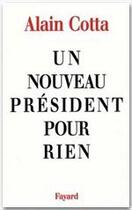 Couverture du livre « Un nouveau président pour rien » de Alain Cotta aux éditions Fayard