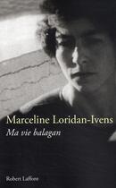 Couverture du livre « Ma vie balagan » de Marceline Loridan-Ivens aux éditions Robert Laffont