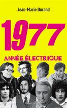 Couverture du livre « 1977, année électrique » de Jean-Marie Durand aux éditions Robert Laffont