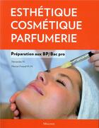 Couverture du livre « Esthetique, cosmetique, parfumerie. preparation au bp - bac pro » de Hernandez aux éditions Maloine
