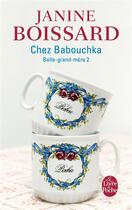 Couverture du livre « Chez babouchka (belle-grand-mere, tome 2) - belle grand-mere » de Janine Boissard aux éditions Le Livre De Poche