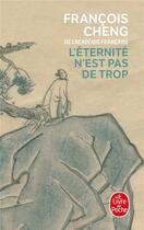 Couverture du livre « L'éternité n'est pas de trop » de Francois Cheng aux éditions Le Livre De Poche