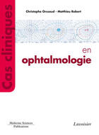Couverture du livre « Cas cliniques en ophtalmologie » de Christophe Orssaud et Matthieu Robert aux éditions Medecine Sciences Publications