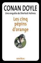 Couverture du livre « Les cinq pépins d'orange » de Arthur Conan Doyle aux éditions Omnibus