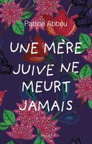 Couverture du livre « Une mère juive ne meurt jamais » de Patrice Abbou aux éditions Plon