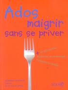 Couverture du livre « Ados maigrir sans se priver » de  aux éditions Solar