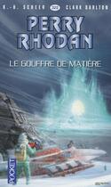 Couverture du livre « Perry Rhodan - cycle 14 ; les citadelles cosmiques Tome 17 : le gouffre de matière » de Clark Darlton et Karl-Herbert Scheer aux éditions Pocket