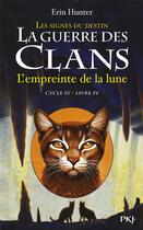 Couverture du livre « La guerre des clans - cycle 4 ; les signes du destin Tome 4 : l'empreinte de la lune » de Erin Hunter aux éditions Pocket Jeunesse