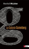 Couverture du livre « La galaxie Gutenberg ; la genèse de l'homme typographique » de Marshall Mac Luhan aux éditions Cnrs