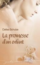 Couverture du livre « La promesse d'un enfant » de Dallas Schulze aux éditions Harlequin