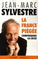 Couverture du livre « La France piégée » de Jean-Marc Sylvestre aux éditions Buchet Chastel