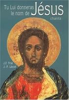 Couverture du livre « Tu lui donneras le nom de Jésus » de J.F. Frie et J.-P. Lecot aux éditions Lethielleux