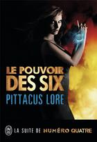 Couverture du livre « Le pouvoir des six » de Pittacus Lore aux éditions J'ai Lu