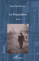 Couverture du livre « Le dragmalion » de Renoux Jean-Paul aux éditions L'harmattan