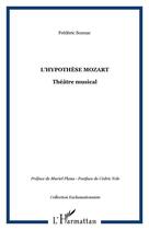 Couverture du livre « L'hypothèse mozart ; théâtre musical » de Frederic Sounac aux éditions Editions L'harmattan