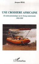 Couverture du livre « Une croisière africaine » de Jacques Rial aux éditions Editions L'harmattan