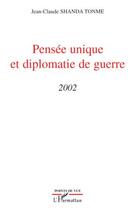 Couverture du livre « Pensée unique et diplomatie de guerre 2002 » de Jean-Claude Shanda Tonme aux éditions Editions L'harmattan