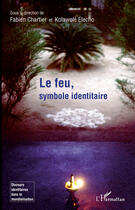 Couverture du livre « Le feu, symbole identaire » de Fabien Chartier et Kolawole Elecho aux éditions Editions L'harmattan