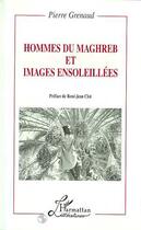 Couverture du livre « HOMMES DU MAGHREB ET IMAGES ENSOLEILLEES » de Pierre Grenaud aux éditions Editions L'harmattan