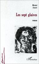 Couverture du livre « Les sept glaives » de Michel Jamet aux éditions Editions L'harmattan