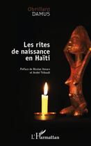 Couverture du livre « Les rites de naissance en Haïti » de Obrillant Damus aux éditions Editions L'harmattan