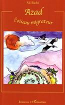 Couverture du livre « Azad, l'oiseau migrateur » de Ali Badri aux éditions L'harmattan