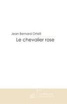 Couverture du livre « Le chevalier rose » de Ortelli-J-B aux éditions Le Manuscrit