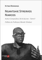 Couverture du livre « Ngantshie Strervos Niarcos : Auteur-Compositeur, Vie et oeuvres - Tome II » de Kitwa Manwana aux éditions Editions Du Net