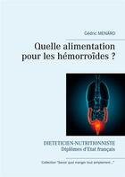 Couverture du livre « Quelle alimentation pour les hémorroïdes ? » de Cedric Menard aux éditions Books On Demand