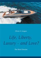 Couverture du livre « Life, liberty, luxury - and love? the short version » de Olivier A. Guigues aux éditions Books On Demand