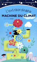 Couverture du livre « L'extraordinaire machine du climat » de Vincent Bergier et Cecile Guibert Brussel et Marion Marchand aux éditions Actes Sud Junior