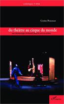 Couverture du livre « Du théâtre au cirque du monde ; une dramaturgie du hasard dans les arts en action » de Corine Pencenat aux éditions L'harmattan